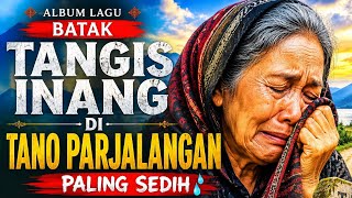 ALBUM  LAGU BATAK,, TANGIS INANG DIPERJALANGAN,MENYENTUH HATI.