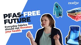 PFAS FREE FUTURE: Everyday fabrics should not threaten your health