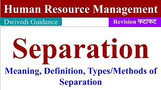 Separation, separation in hrm, lay off, retrenchment, vrs, resignation, Dismissal, Discharge, mba