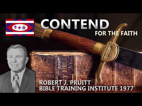 Contend For The Faith by Robert J. Pruitt Bible Training Institute 1977