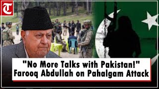 "Pahalgam Attack: Farooq Abdullah Calls for Strong Action, Rejects Dialogue With Pakistan