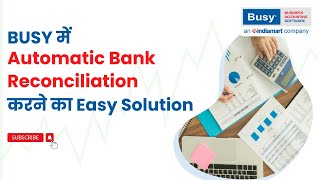 BUSY 21 में Automatic Bank Reconciliation करने का  Easy Solution | BUSY 21 | Hindi