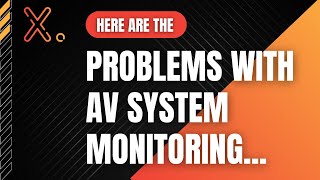 PODCAST: AV System Monitoring Has Problems, This Solution Solves Them  |  AV Monitoring with X.