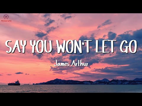 James Arthur - Say You Won't Let Go (Lyrics)