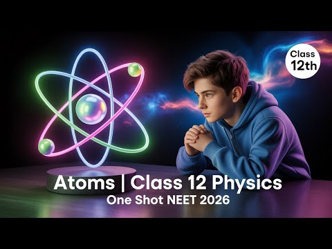 Complete ATOMS In One Shot Class 12 | Modern Physics Revision