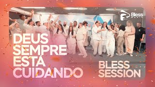 DEUS SEMPRE ESTÁ CUIDANDO | Bless Session (Clipe Oficial)