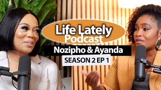Life Lately with Nozipho S2 EP 1  | Ayanda,  Unbecoming to Become, Journey Back to Self