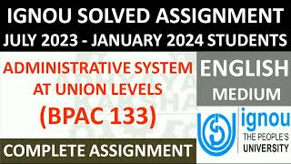BPAC 133 (ENGLISH) ADMINISTRATIVE SYSTEM AT UNION LEVELS || IGNOU SOLVED ASSIGNMENT 2023-2024 ||