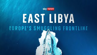 East Libya: Europe's people smuggling frontline