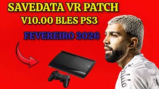 SAVEDATA VR PATCH V10.00 DATAPACK V13 BLES PS3 FEVEREIRO 2026 COM TIMES QUE SUBIRAM