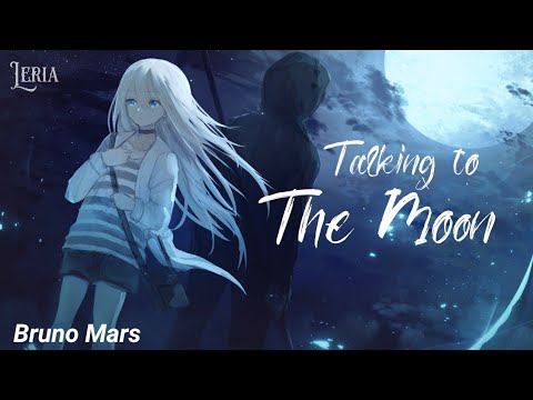 ۵ Nightcore⇾Talking to the Moon - Bruno Mars