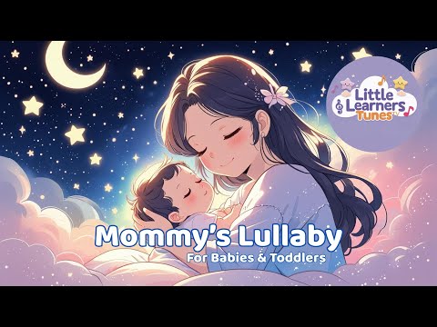 Mommy’s Soothing Lullaby 🌙 Gentle Bedtime Music for Babies & Toddlers