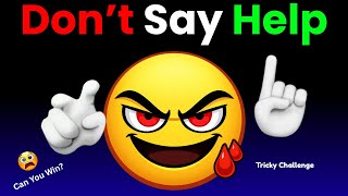 Don’t Say “Help” Challenge 😄