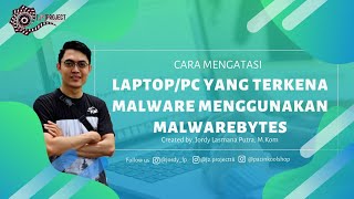 Cara Mengatasi Laptop/PC Yang Terkena Malware Menggunakan Malwarebytes