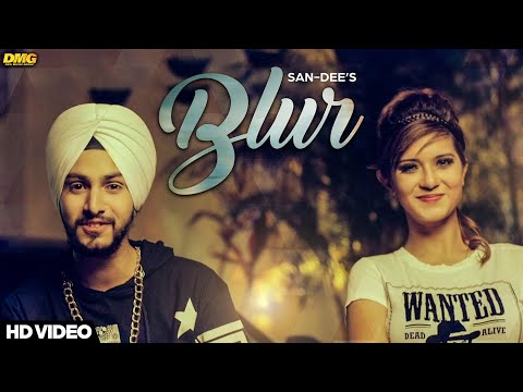Blur - San-Dee ft. Addy | Latest Punjabi Songs 2016 | Desi Music Group