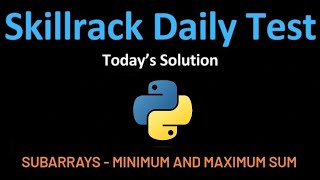 Skill Rack Today's Daily Test | 4/7 | Subarrays - Minimum and Maximum Sum | SKILL RACK 🧑🏻‍💻