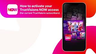 How to activate your TrueVisions NOW access (for current TrueVisions subscribers)