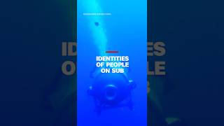 These are the passengers inside the lost OceanGate submersible
