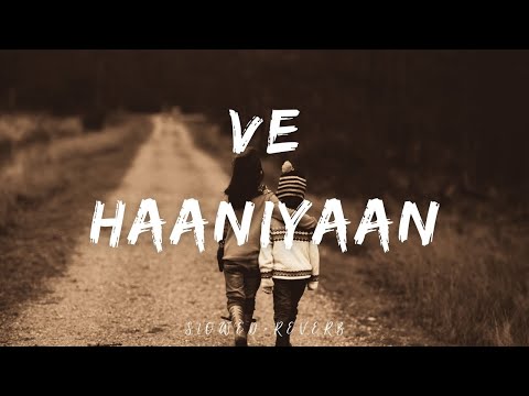Ve Haaniyaan (Slowed + Reverb) | Ve Haniya Ve Dil Janiya | Danny | RelaX-LofI
