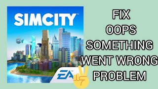 Fix SimCity BuildIt App 'Oops Something Went Wrong' Problem|| TECH SOLUTIONS BAR