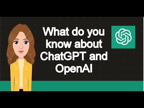 What do you know about OpenAI and ChatGPT ?