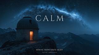 Calm | Serene Meditative Music for Late Nights - Relaxing Ambient Music [Sleep Mode]