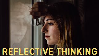 Reflective thinking turns experience into insight | Reflective Thinking's Importance | Explained