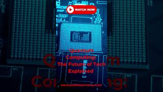Watch Now: The Future of Tech Explained #QuantumComputing #TechForTomorrow
