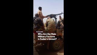 Who Are the Main Military Factions in Sudan’s Unrest?
