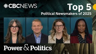 The top 5 political newsmakers of 2025 | Power & Politics