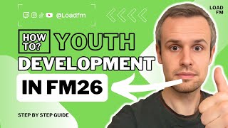 My FULL Step-by-Step GUIDE to YOUTH DEVELOPMENT in FM26