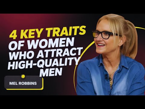 4 Key Traits of Women Who Attract High-Quality Men | Mel Robbins MOTIVATIONAL SPEECH