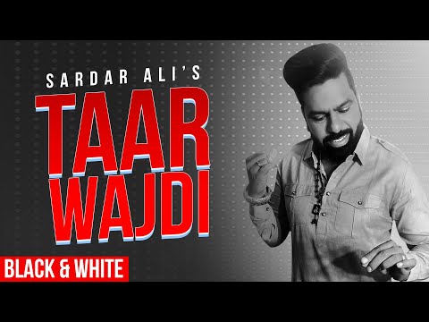 Taar Wajdi (B&W Video) | Sardar Ali | Latest Punjabi Songs 2021 | Mera Sai Music