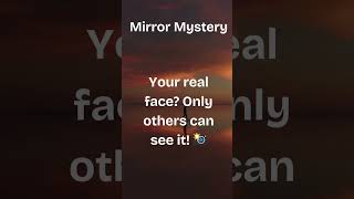 Title:🪞 Mirror Mystery: You’ve Never Seen Your Real Face! 🤯