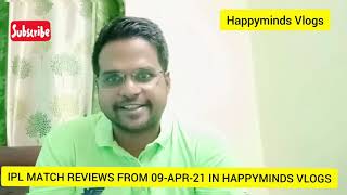 IPL 2021 Match Reviews On Happyminds Vlogs Coming Soon