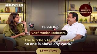 Episode 8: Chef Manish Mehrotra | Making a Difference, a Havells Podcast
