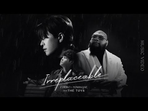 F.HERO x YOUNGJAE Ft. THE TOYS - IRREPLACEABLE [Official MV]