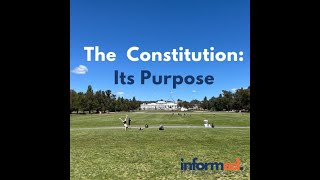 Informed: The Purpose of the Constitution