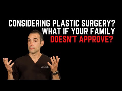 Considering plastic surgery? What if your family doesn't approve?