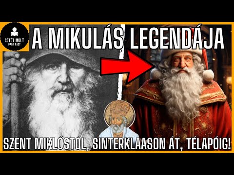 Szent Miklós története és átalakulása. Santa Claus. Sinterklaas. Mikulás. Télapó Magyarországon