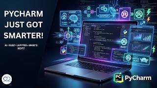 PyCharm Just Got Smarter!AI Agents, Rust & Jupyter Are Changing Python Development | ContentCatalyst