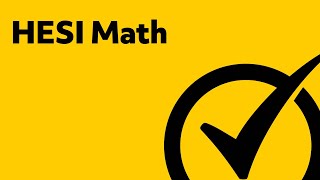 HESI Entrance Exam - HESI A2 Math Study Guide