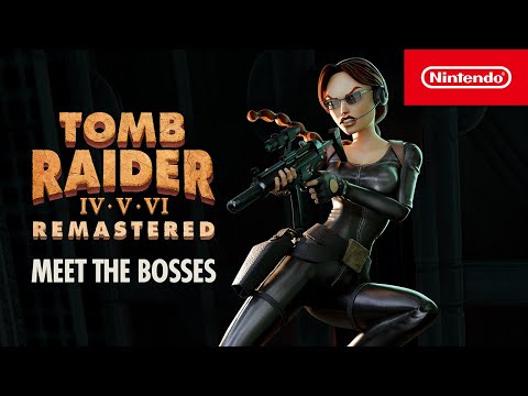 Tomb Raider IV-VI Remastered – Meet the Bosses – Nintendo Switch