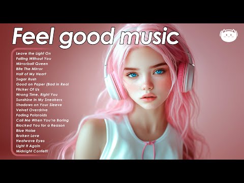 Feel good music 🌻🌻🌻 if vibes were a playlist - Mood Boosting Songs for Gentle Days