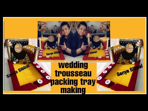 HOW TO MAKE TROUSSEAU PACKING TRAY BY SANYA SIBBAL.....COVID19#STAYHOME#STAYSAFE#STAYCONNECTED