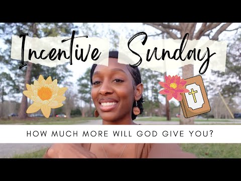 How Much More Will God Give You? | Incentive Sunday