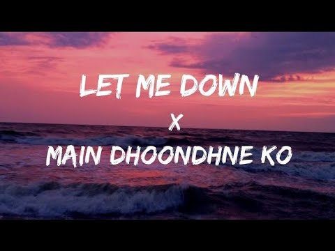 Let Me Down Slowly X Main Dhoondne Ko Zamane mein  (lyrics ) - Gravero