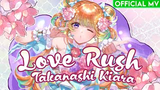 Love Rush - Takanashi Kiara (Official Music Video)