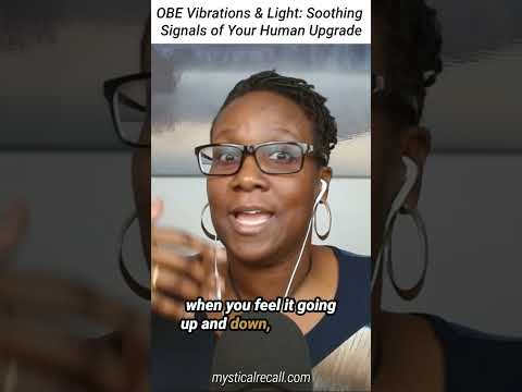 Experiencing OBE Vibrations or Light? You're Being Upgraded  #outofbodyexperience #obe #mystical