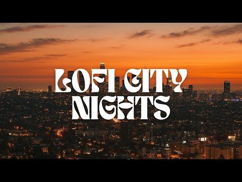 Slow Evenings & City Lights 🌆 | Lofi Chill Mix for Relax & Focus